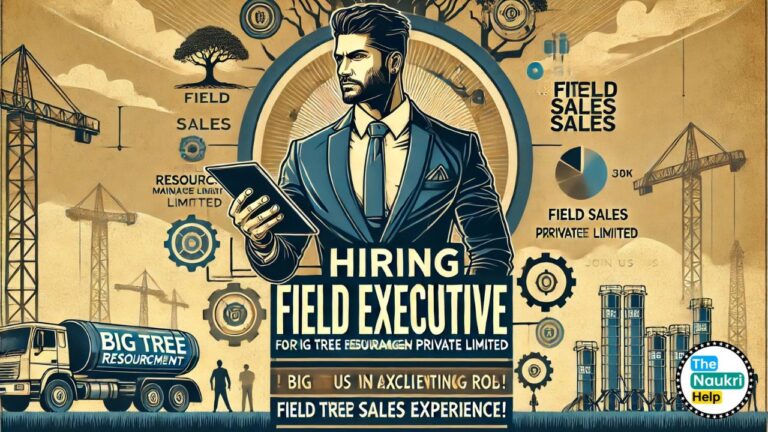 Field Executive - Sales Role Recruitment: BIG TREE RESOURCE MANAGEMENT PRIVATE LIMITED