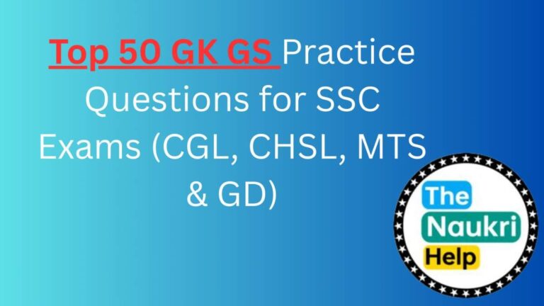 Top 50 GK GS Practice Questions for SSC Exams (CGL, CHSL, MTS & GD)